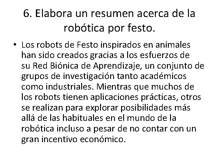 6. Elabora un resumen acerca de la robótica por festo. • Los robots de