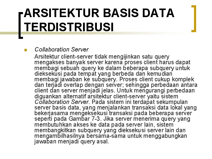 ARSITEKTUR BASIS DATA TERDISTRIBUSI n Collaboration Server Arsitektur client-server tidak mengijinkan satu query mengakses