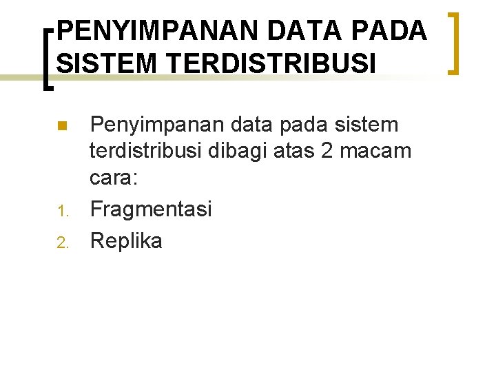 PENYIMPANAN DATA PADA SISTEM TERDISTRIBUSI n 1. 2. Penyimpanan data pada sistem terdistribusi dibagi