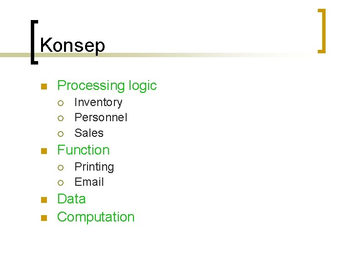 Konsep n Processing logic ¡ ¡ ¡ n Function ¡ ¡ n n Inventory