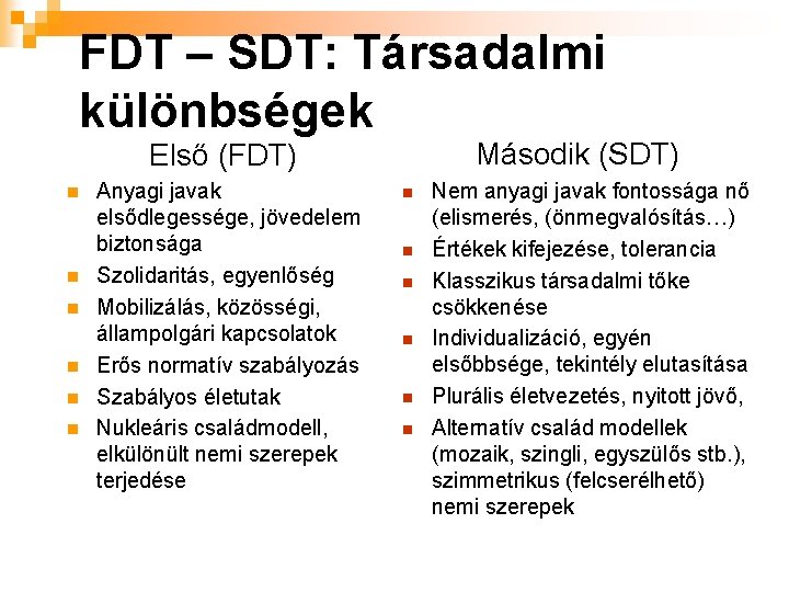 FDT – SDT: Társadalmi különbségek Második (SDT) Első (FDT) n n n Anyagi javak