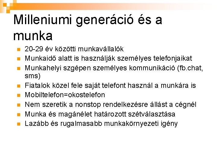 Milleniumi generáció és a munka n n n n 20 -29 év közötti munkavállalók