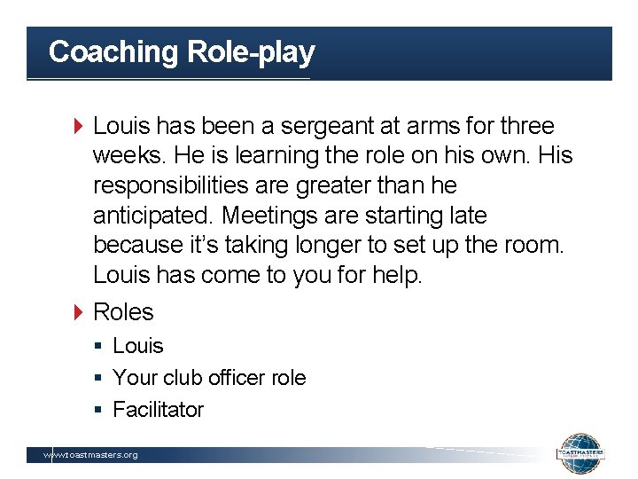 Coaching Role-play Louis has been a sergeant at arms for three weeks. He is