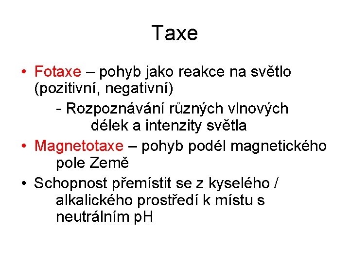 Taxe • Fotaxe – pohyb jako reakce na světlo (pozitivní, negativní) - Rozpoznávání různých