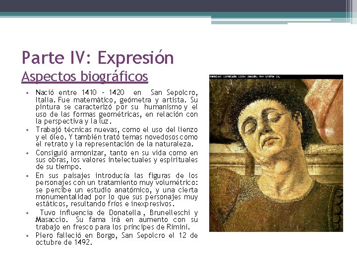 Parte IV: Expresión Aspectos biográficos • Nació entre 1410 - 1420 en San Sepolcro,