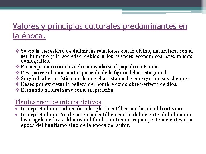 Valores y principios culturales predominantes en la época. v Se vio la necesidad de