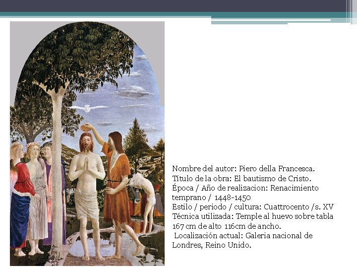 Nombre del autor: Piero della Francesca. Título de la obra: El bautismo de Cristo.
