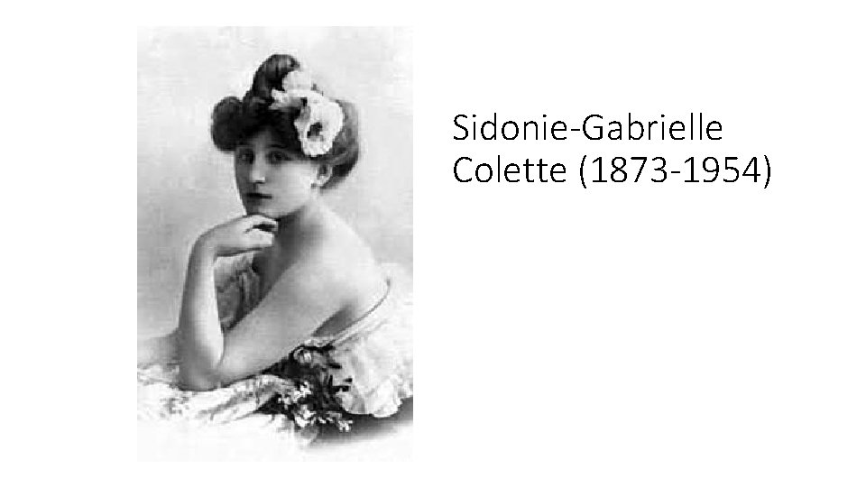 Sidonie-Gabrielle Colette (1873 -1954) 