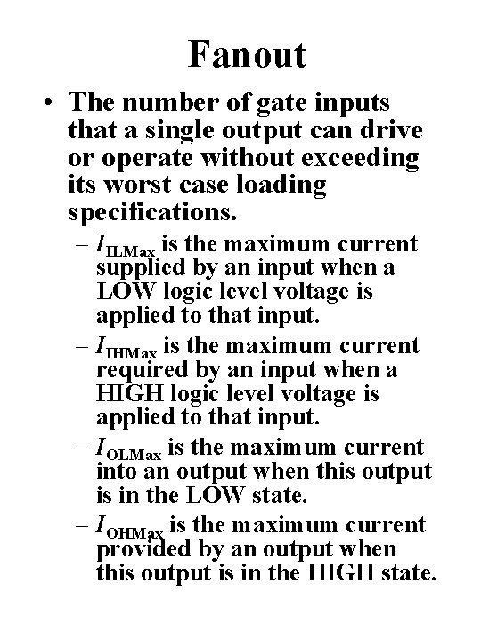 Fanout • The number of gate inputs that a single output can drive or