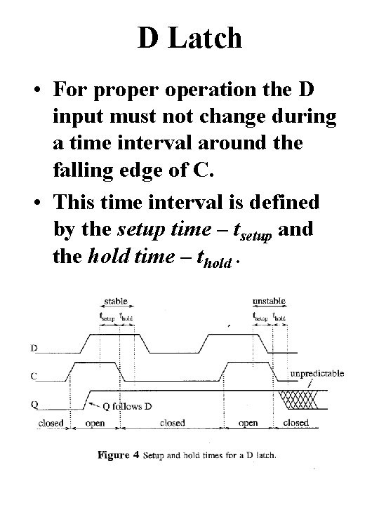D Latch • For properation the D input must not change during a time D Latch • For properation the D input must not change during a time