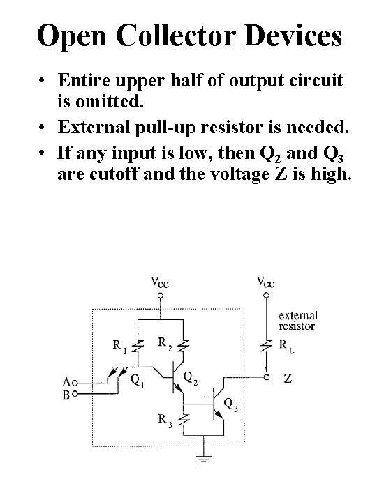 Open Collector Devices • Entire upper half of output circuit is omitted. • External