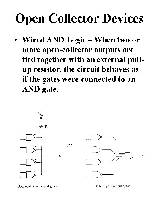 Open Collector Devices • Wired AND Logic – When two or more open-collector outputs