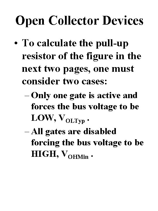 Open Collector Devices • To calculate the pull-up resistor of the figure in the Open Collector Devices • To calculate the pull-up resistor of the figure in the