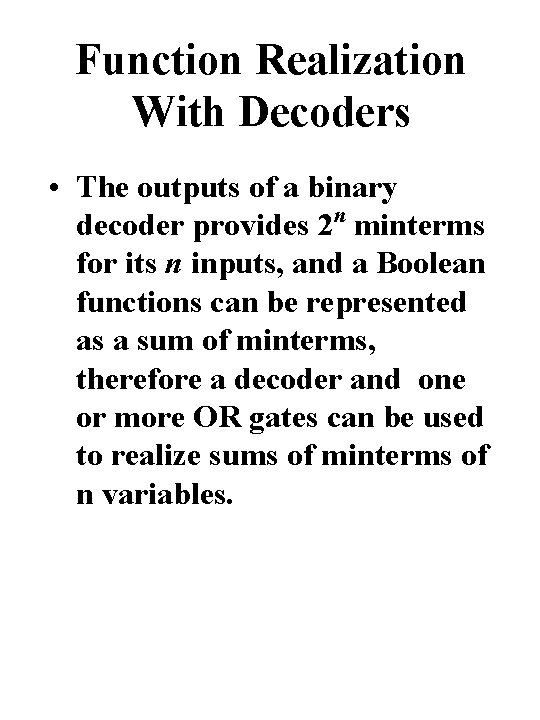 Function Realization With Decoders • The outputs of a binary decoder provides 2 n