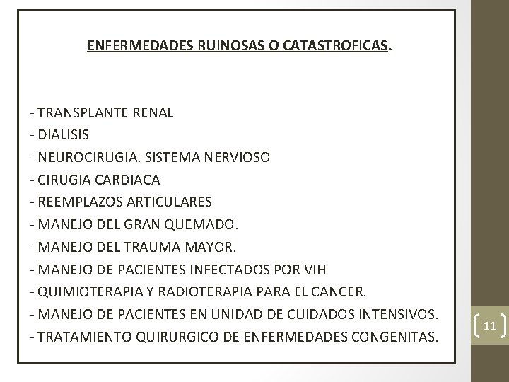 ENFERMEDADES RUINOSAS O CATASTROFICAS. - TRANSPLANTE RENAL - DIALISIS - NEUROCIRUGIA. SISTEMA NERVIOSO -