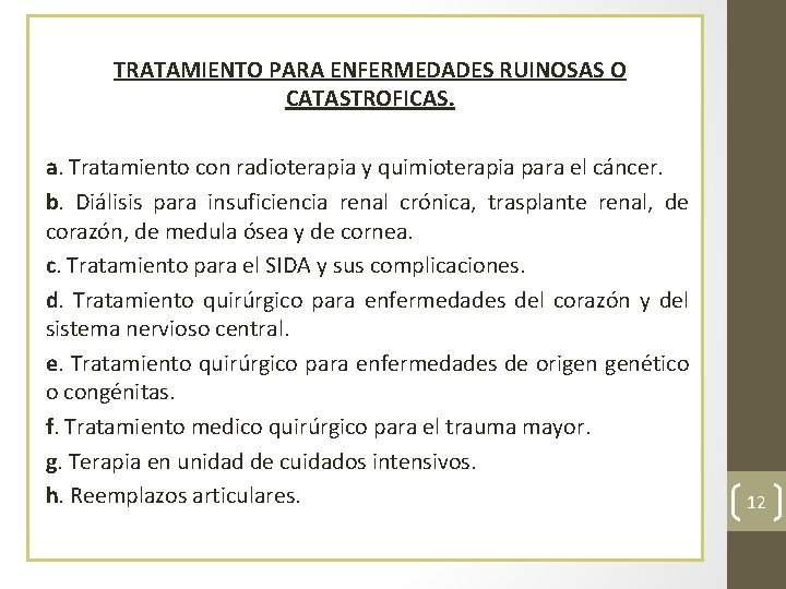 TRATAMIENTO PARA ENFERMEDADES RUINOSAS O CATASTROFICAS. a. Tratamiento con radioterapia y quimioterapia para el