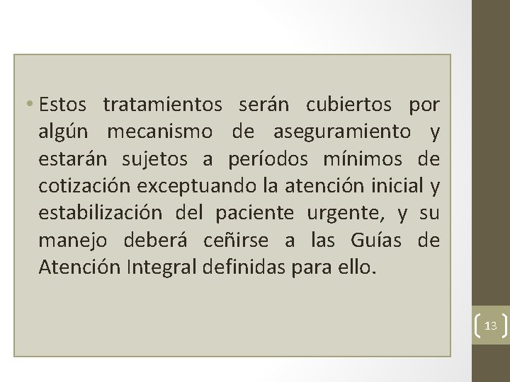  • Estos tratamientos serán cubiertos por algún mecanismo de aseguramiento y estarán sujetos