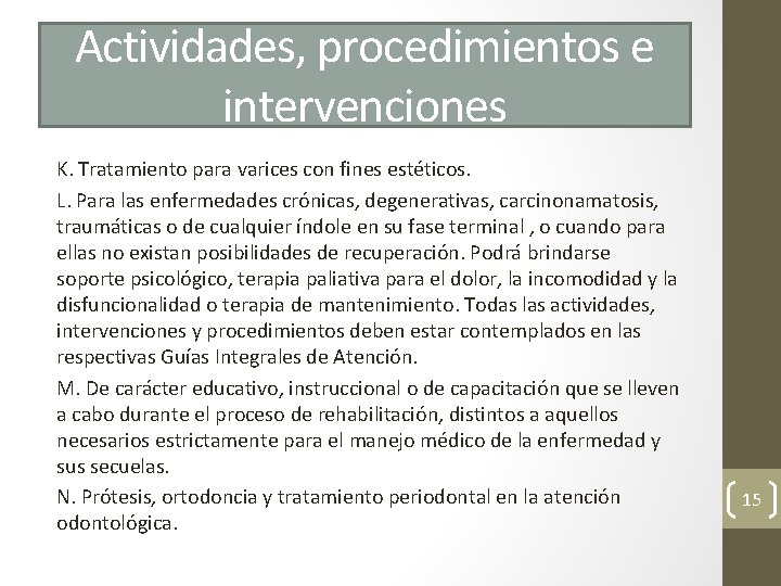 Actividades, procedimientos e intervenciones K. Tratamiento para varices con fines estéticos. L. Para las