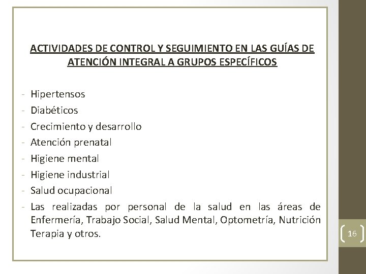 ACTIVIDADES DE CONTROL Y SEGUIMIENTO EN LAS GUÍAS DE ATENCIÓN INTEGRAL A GRUPOS ESPECÍFICOS