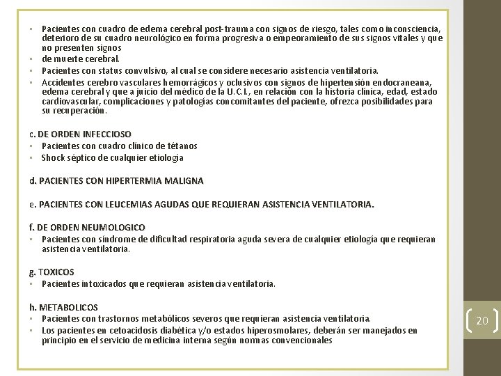  • Pacientes con cuadro de edema cerebral post-trauma con signos de riesgo, tales