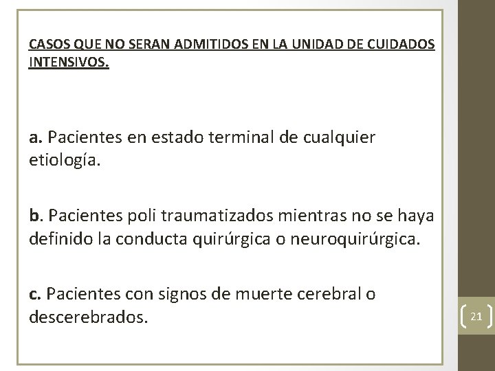 CASOS QUE NO SERAN ADMITIDOS EN LA UNIDAD DE CUIDADOS INTENSIVOS. a. Pacientes en