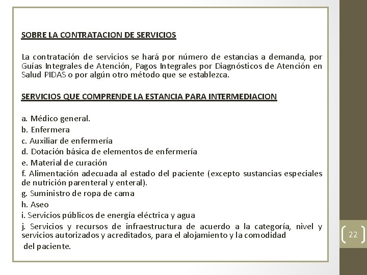 SOBRE LA CONTRATACION DE SERVICIOS La contratación de servicios se hará por número de