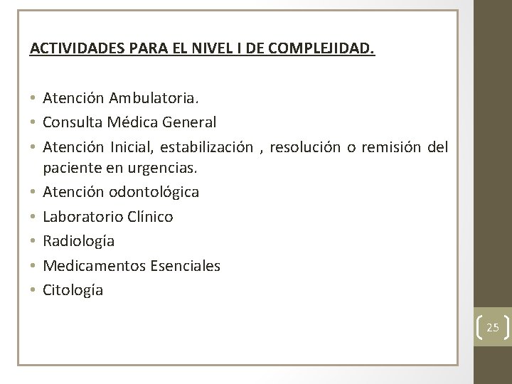 ACTIVIDADES PARA EL NIVEL I DE COMPLEJIDAD. • Atención Ambulatoria. • Consulta Médica General