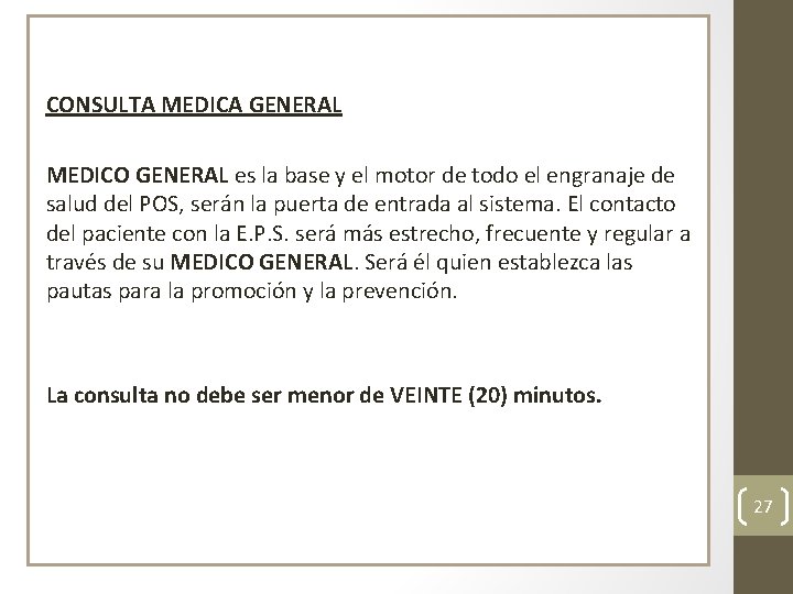 CONSULTA MEDICA GENERAL MEDICO GENERAL es la base y el motor de todo el