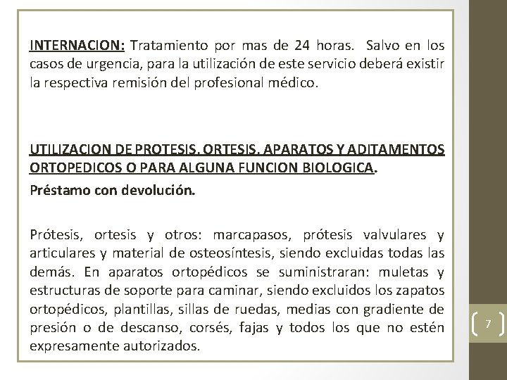 INTERNACION: Tratamiento por mas de 24 horas. Salvo en los casos de urgencia, para