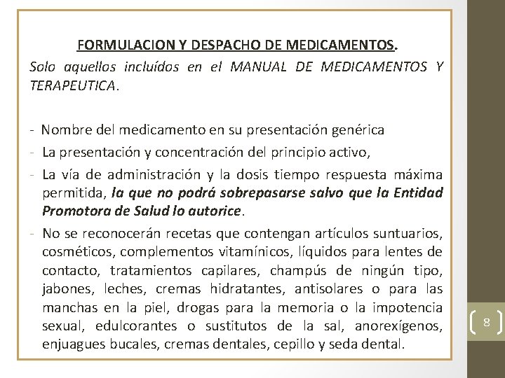 FORMULACION Y DESPACHO DE MEDICAMENTOS. Solo aquellos incluídos en el MANUAL DE MEDICAMENTOS Y