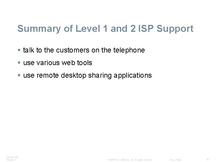 Summary of Level 1 and 2 ISP Support § talk to the customers on
