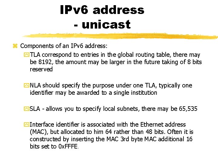 IPv 6 address - unicast Components of an IPv 6 address: TLA correspond to