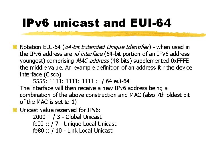 IPv 6 unicast and EUI-64 Notation EUI-64 (64 -bit Extended Unique Identifier) - when