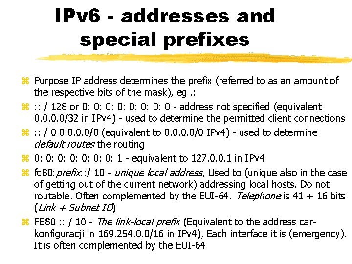 IPv 6 - addresses and special prefixes Purpose IP address determines the prefix (referred
