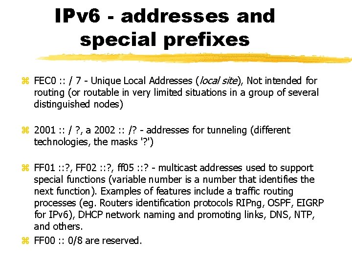 IPv 6 - addresses and special prefixes FEC 0 : : / 7 -