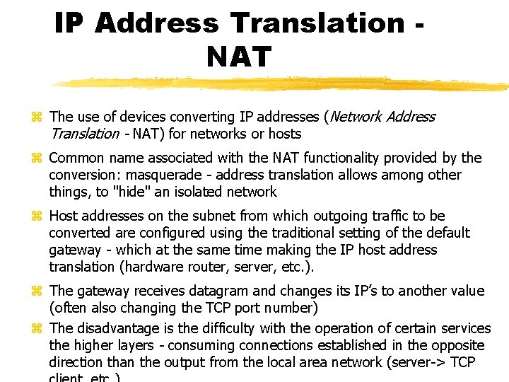 IP Address Translation NAT The use of devices converting IP addresses (Network Address Translation