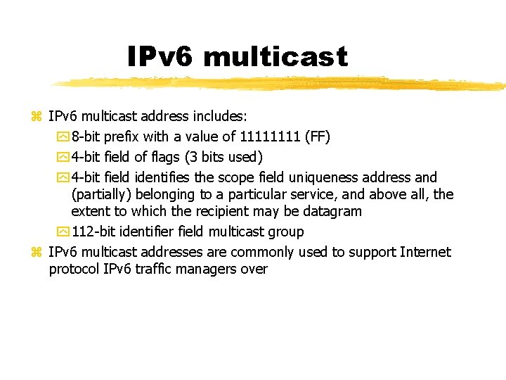 IPv 6 multicast address includes: 8 -bit prefix with a value of 1111 (FF)