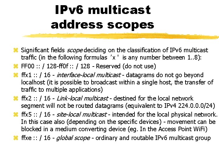 IPv 6 multicast address scopes Significant fields scope deciding on the classification of IPv