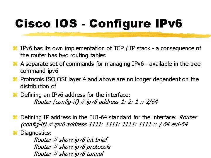 Cisco IOS - Configure IPv 6 has its own implementation of TCP / IP