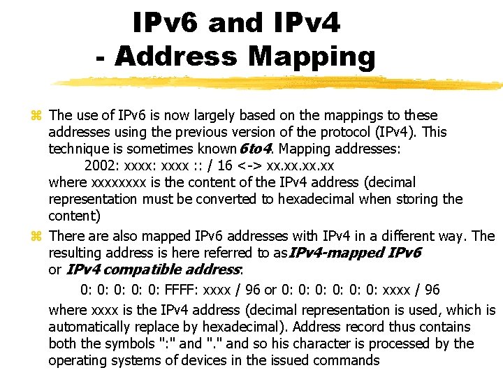 IPv 6 and IPv 4 - Address Mapping The use of IPv 6 is