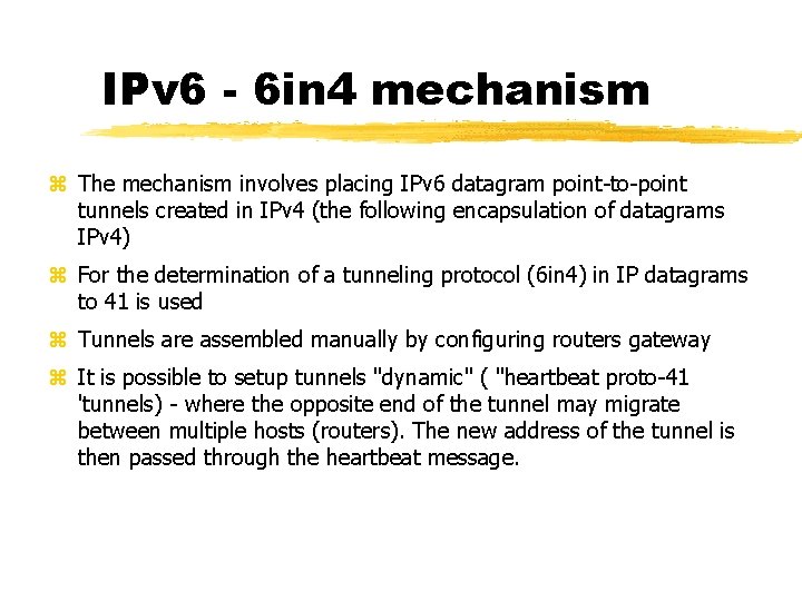 IPv 6 - 6 in 4 mechanism The mechanism involves placing IPv 6 datagram
