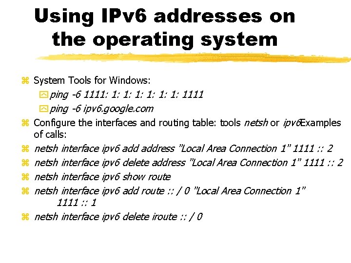 Using IPv 6 addresses on the operating system System Tools for Windows: ping -6