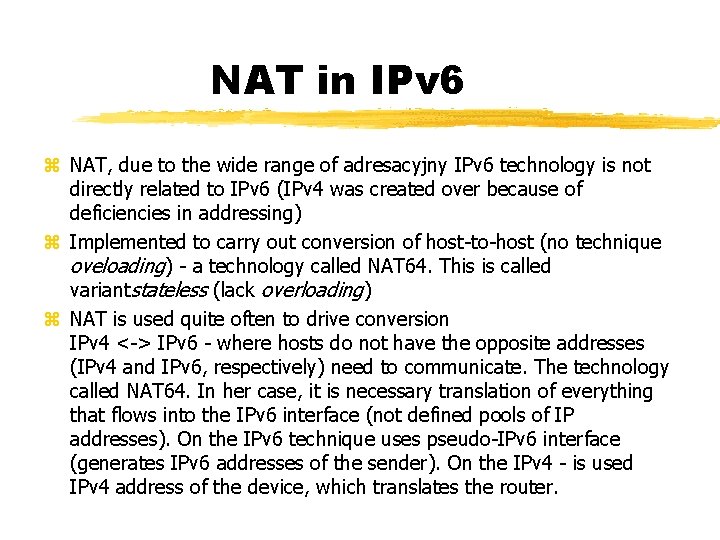 NAT in IPv 6 NAT, due to the wide range of adresacyjny IPv 6