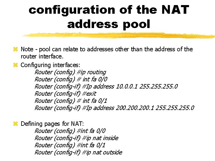 configuration of the NAT address pool Note - pool can relate to addresses other