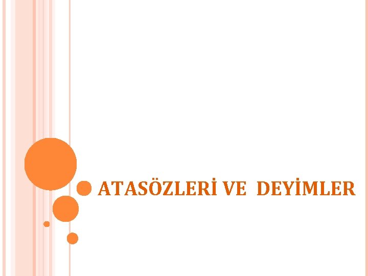 ATASÖZLERİ VE DEYİMLER 