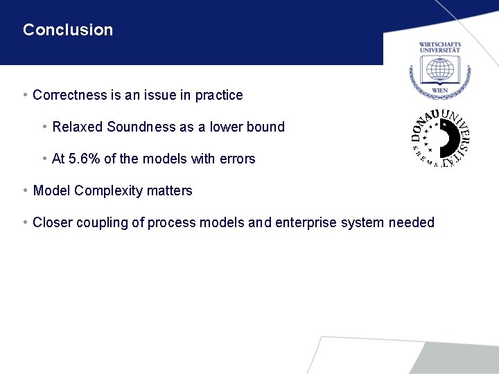Conclusion • Correctness is an issue in practice • Relaxed Soundness as a lower