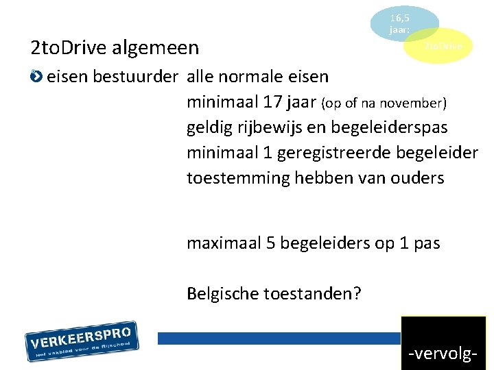 2 to. Drive algemeen 16, 5 jaar: 2 to. Drive eisen bestuurder alle normale