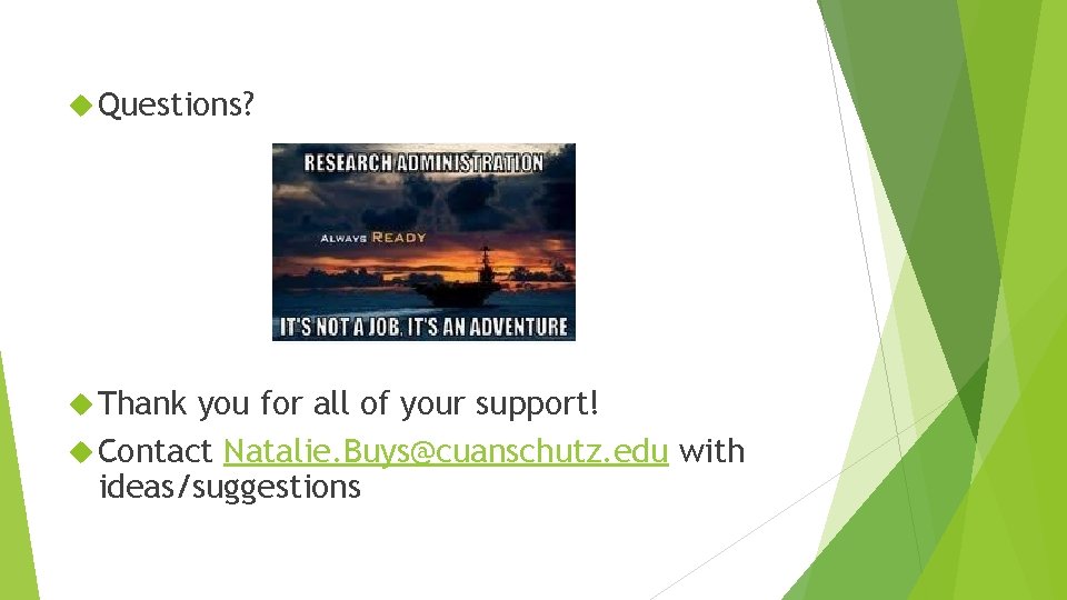  Questions? Thank you for all of your support! Contact Natalie. Buys@cuanschutz. edu with