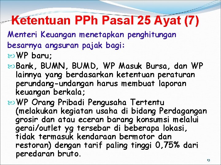 Ketentuan PPh Pasal 25 Ayat (7) Menteri Keuangan menetapkan penghitungan besarnya angsuran pajak bagi: