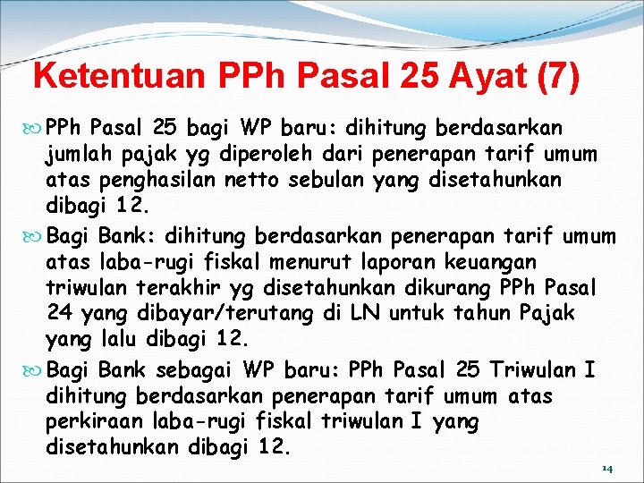 Ketentuan PPh Pasal 25 Ayat (7) PPh Pasal 25 bagi WP baru: dihitung berdasarkan